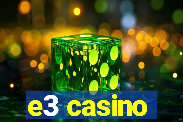 e3 casino